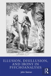 Illusion, Disillusion, And Irony In Psychoanalysis