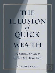 Illusion Of Quick Wealth: A Rational Critique Of Rich Dad Poor Dad