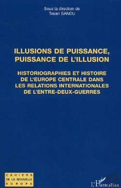 Bertrand.pt - Illusions De Puissance, Puissance De L'Illusion ; Historiographies Et Histoire De L'Europe Centrale Dans Les Relations