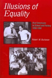 Illusions Of Equality - Deaf Americans In School And Factory, 1850-1950