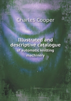 Bertrand.pt - Illustrated And Descriptive Catalogue Of Automatic Knitting Machinery