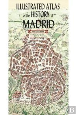 Bertrand.pt - Illustrated Atlas Of The History Of Madrid 