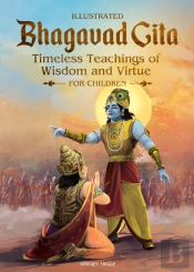 Illustrated Bhagavad Gita For Children-Timeless Teachings Of Wisdom And Virtue- Shubha Vilas