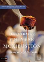 Illustrated Chinese Moxibustion Techniques And Methods