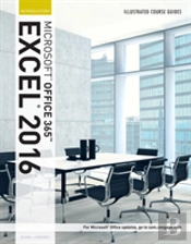 Illustrated Course Guide: Microsoftaâ® Office 365 & Excel 2016