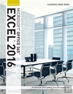 Bertrand.pt - Illustrated Course Guide: Microsoftaâ® Office 365 & Excel 2016