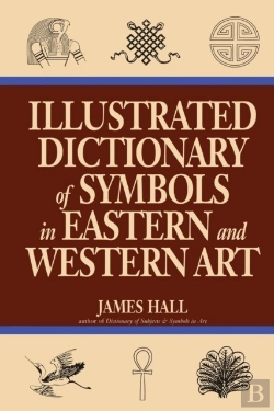 Bertrand.pt - Illustrated Dictionary Of Symbols In Eastern And Western Art