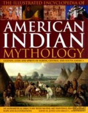 Illustrated Encyclopedia Of American Indian Mythology