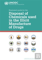 Illustrated Guide For The Disposal Of Chemicals Used In The Illicit Manufacture Of Drugs