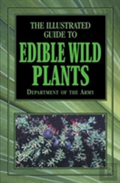Illustrated Guide To Edible Wild Plants