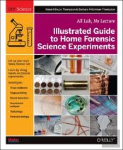 Illustrated Guide To Home Forensic Science Experiments