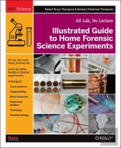Illustrated Guide To Home Forensic Science Experiments