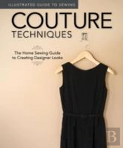 Illustrated Guide To Sewing: Couture Techniques