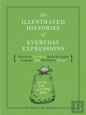 Illustrated Histories Of Everyday Expressions