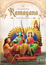 Illustrated Ramayana For Children : Immortal Epic Of India