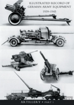 Bertrand.pt - Illustrated Record Of German Army Equipment 1939-1945volume Ii Artillery (In Two Parts) Volume One