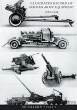 Bertrand.pt - Illustrated Record Of German Army Equipment 1939-1945volume Ii Artillery (In Two Parts) Volume Two