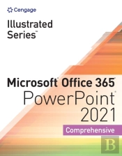 Illustrated Seriesaâ® Collection, Microsoftaâ® Office 365aâ® & Powerpointaâ® 2021 Comprehensive
