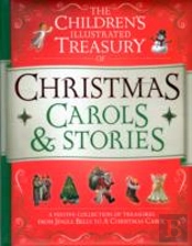 Illustrated Treasury Of Christmas Carols And Stories