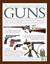 Illustrated World Encyclopedia Of Guns