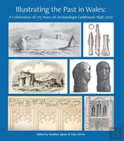 Bertrand.pt - Illustrating The Past In Wales: A Celebration Of 175 Years Of Archaeologia Cambrensis 1846-2021