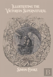 Illustrating The Victorian Supernatural