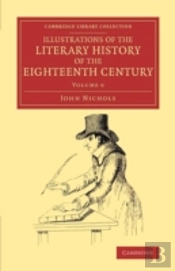Illustrations Of The Literary History Of The Eighteenth Century