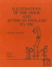 Illustrations Of The Stage And Acting In England To 1580