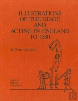 Bertrand.pt - Illustrations Of The Stage And Acting In England To 1580