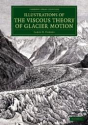 Illustrations Of The Viscous Theory Of Glacier Motion