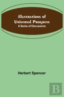 Illustrations Of Universal Progress; A Series Of Discussions