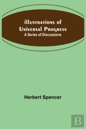 Illustrations Of Universal Progress; A Series Of Discussions