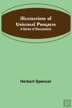 Bertrand.pt - Illustrations Of Universal Progress; A Series Of Discussions