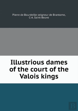 Bertrand.pt - Illustrious Dames Of The Court Of The Valois Kings