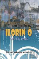 Ilorin O Poetry Of Praise