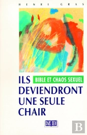 Ils Deviendront Une Seule Chair, Bible Et Chaos Sexuel