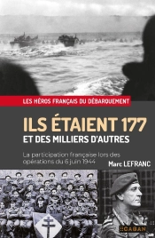 Ils Étaient 177 Et Des Milliers D'Autres : La Participation Française Lors Des Opérations Du 6 Juin 1944