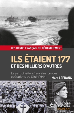 Bertrand.pt - Ils Étaient 177 Et Des Milliers D'Autres : La Participation Française Lors Des Opérations Du 6 Juin 1944