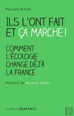 Bertrand.pt - Ils L'Ont Fait Et Ça Marche ! Comment L'Écologie Change Déjà La France