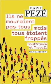 Ils Ne Mouraient Pas Tous Mais Tous Étaient Frappés : Journal De La Consultation «Souffrance Et Travail» 1997-2008