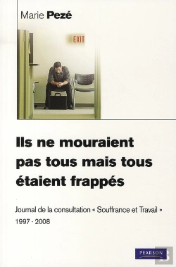 Bertrand.pt - Ils, Ne Mouraient Pas Tous, Mais Tous Etaient Frappés ; Journal De La Consultation Souffrance Et Travail