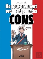 Ils Nous Prennent Vraiment Pour Des Cons