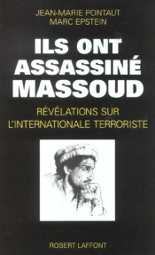 Ils Ont Assassine Massoud ; Revelations Sur L'Internationale Terroriste