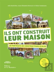 Ils Ont Construit Leur Maison ; 28 Portraits De Constructeurs Écolo