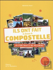 Ils Ont Fait Le Chemin De Compostelle ; 28 Portraits De Pèlerins