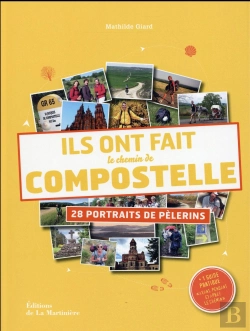 Bertrand.pt - Ils Ont Fait Le Chemin De Compostelle ; 28 Portraits De Pèlerins
