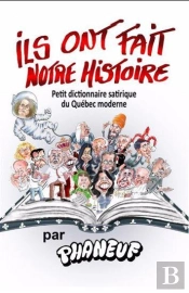 Ils Ont Fait Notre Histoire : Petit Dictionnaire Du Québec Moderne