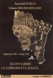 Ils Ont Libéré La Lorraine Et L'Alsace... Septembre 1944-Février 1945