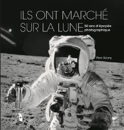Bertrand.pt - Ils Ont Marché Sur La Lune ; 50 Ans D'Épopée Photographique