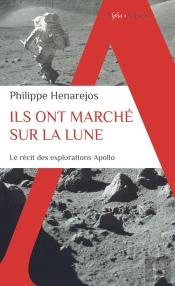 Ils Ont Marché Sur La Lune : Le Récit Inédit Des Explorations Apollo